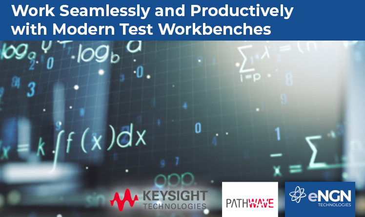 Work Seamlessly and Productively with Modern Test Workbenches