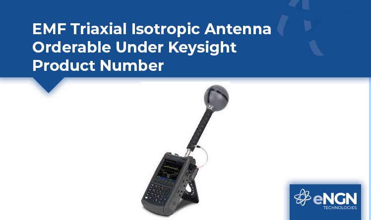 EMF Triaxial Isotropic Antenna Orderable Under Keysight Product Number