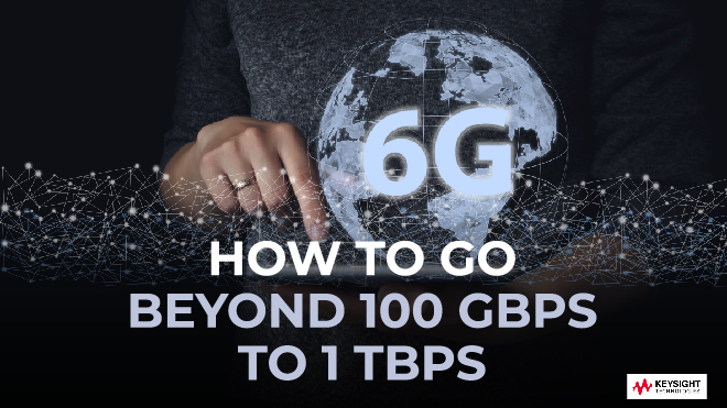 6G - how to go beyond 100 Gbps to 1 Tbps