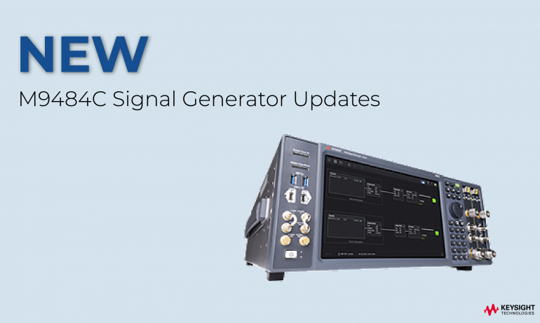 NEW M9484C Signal Generator Updates