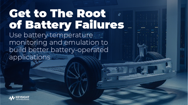 Get to the root of battery failures