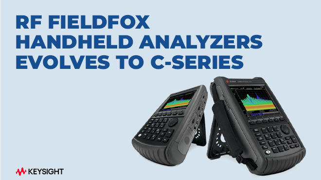 RF FieldFox Handheld Analyzers Evolves to C-Series