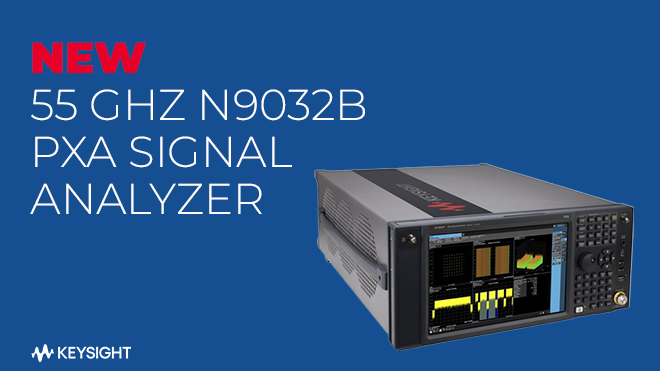 New 55 GHz N9032B PXA Signal Analyzer