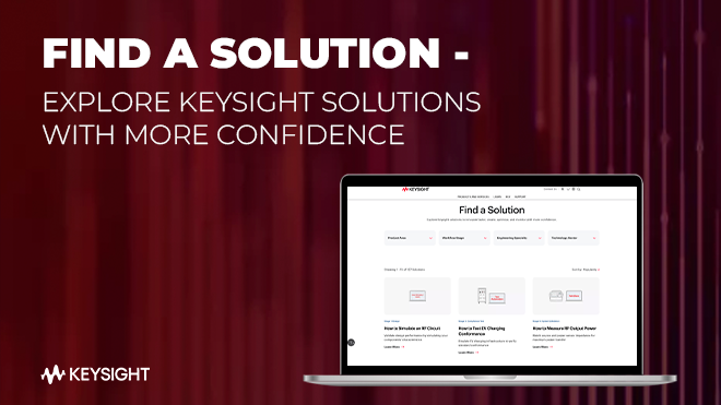 Find a Solution - Explore Keysight solutions with more confidence