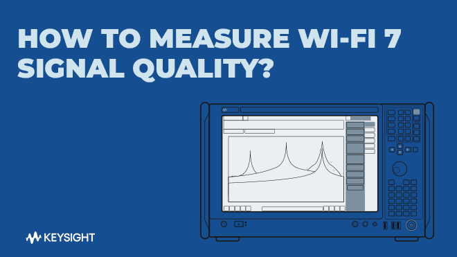 How to Measure Wi-Fi 7 Signal Quality – use case