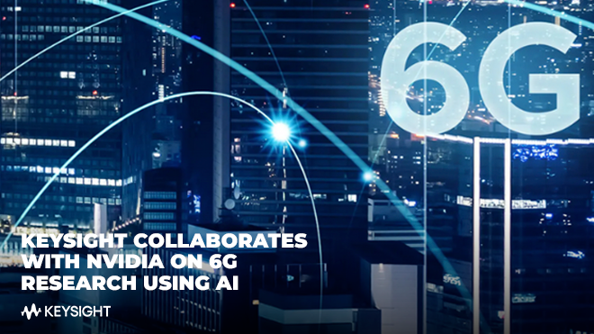 Keysight Collaborates with NVIDIA on 6G Research Using AI