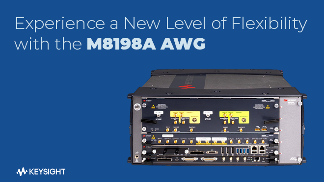 Experience a New Level of Flexibility with the M8198A AWG