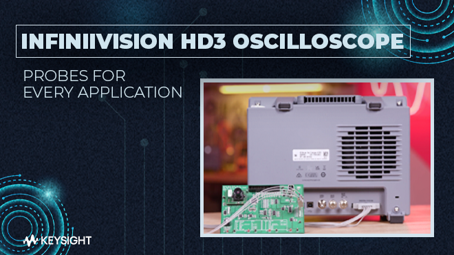 InfiniiVision HD3 oscilloscope - Probes for every application