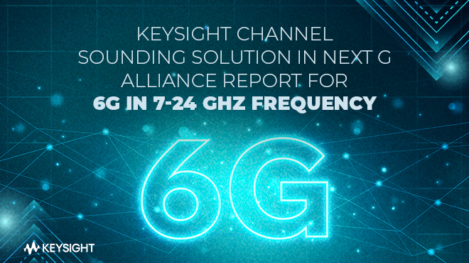 Keysight Channel Sounding Solution in Next G Alliance Report for 6G in 7-24 GHz Frequency