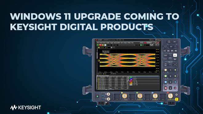 Windows 11 Upgrade Coming to Keysight Digital Products
