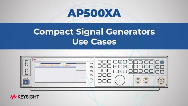AP500xA Compact Signal Generators - Use Cases